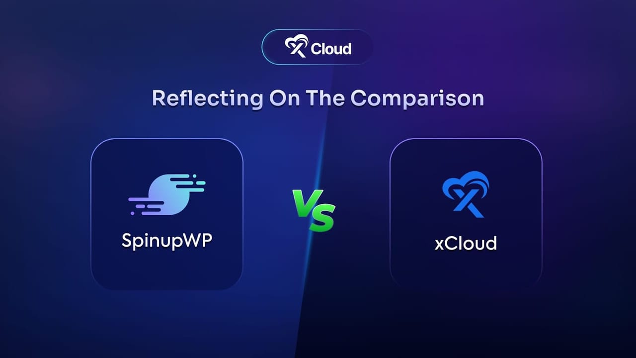 Reflecting On The SpinupWP vs xCloud Comparison: A More Accurate Representation Of Our Features & Services
