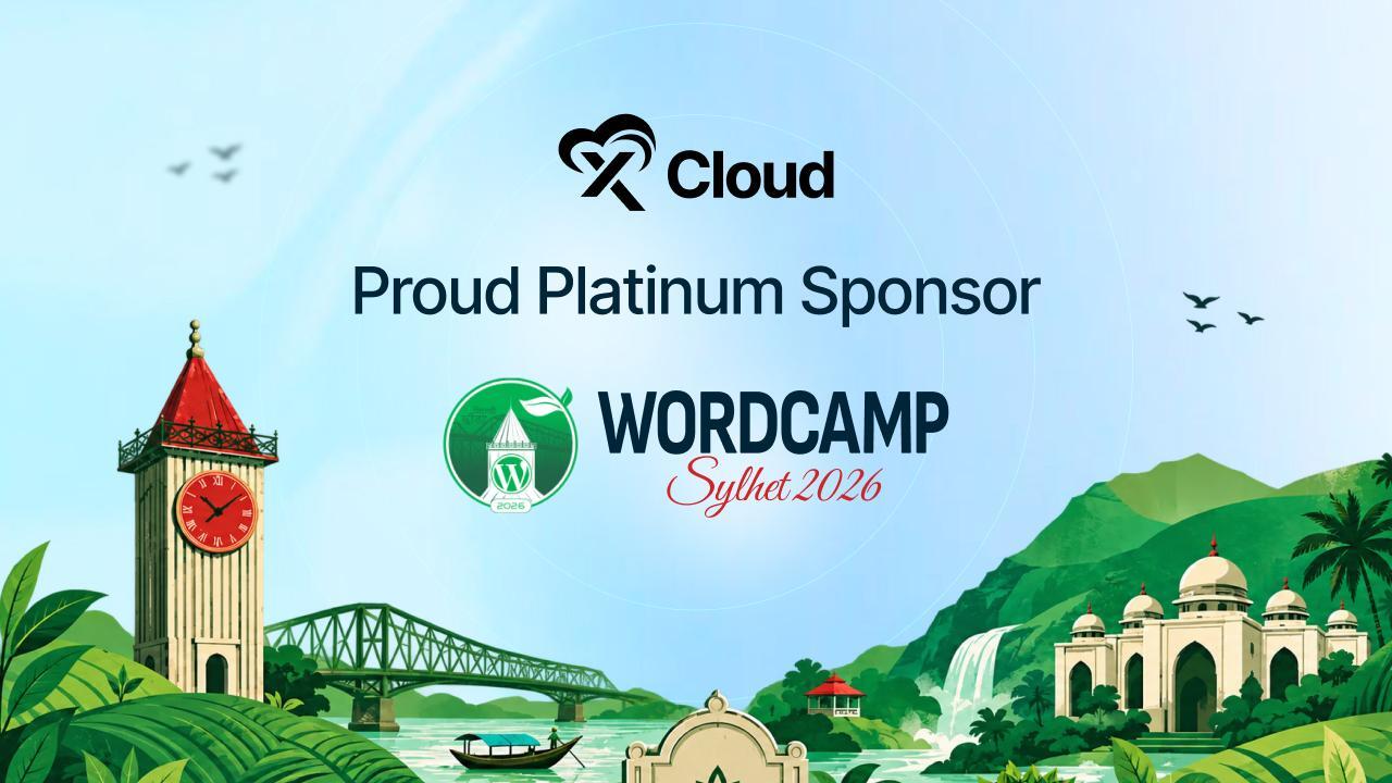 xCloud Sponsors WordCamp Sylhet 2026: Meet Us in Sylhet